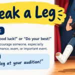 Break a Leg Meaning