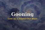 Gooning Meaning