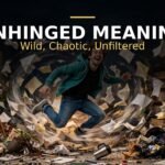 Unhinged Meaning